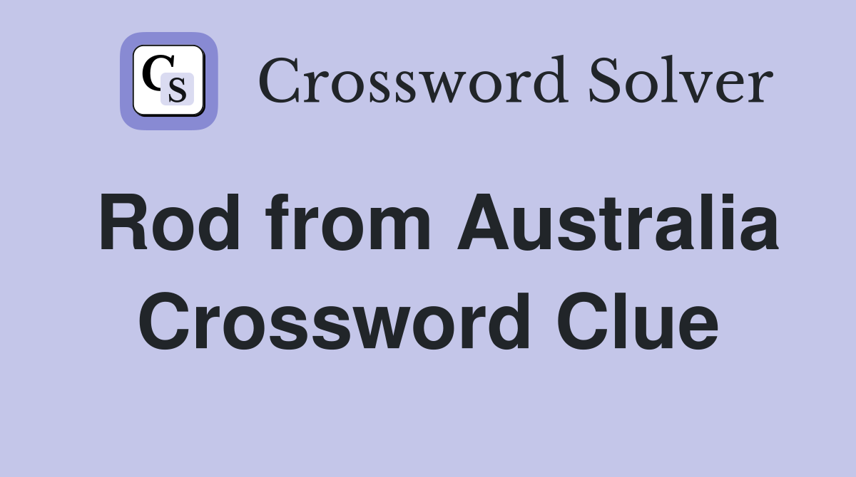 Rod from Australia Crossword Clue
