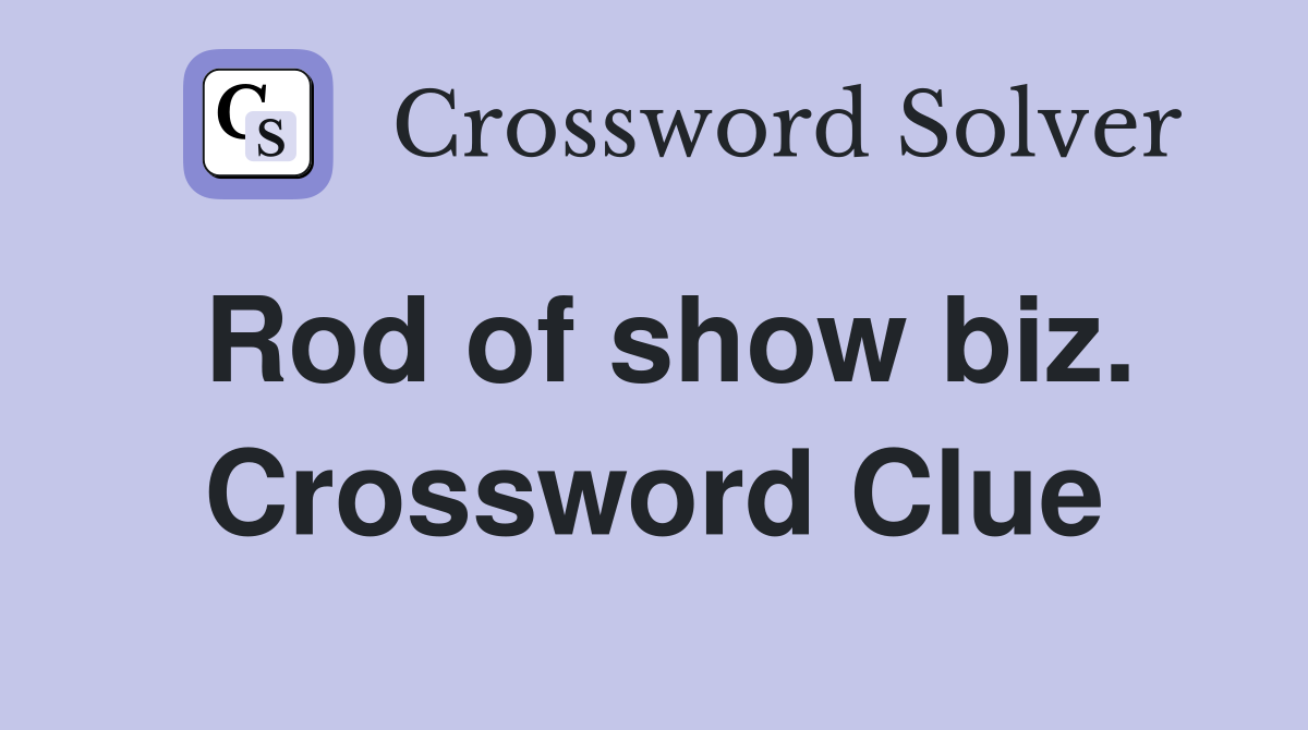 Rod of show biz. Crossword Clue