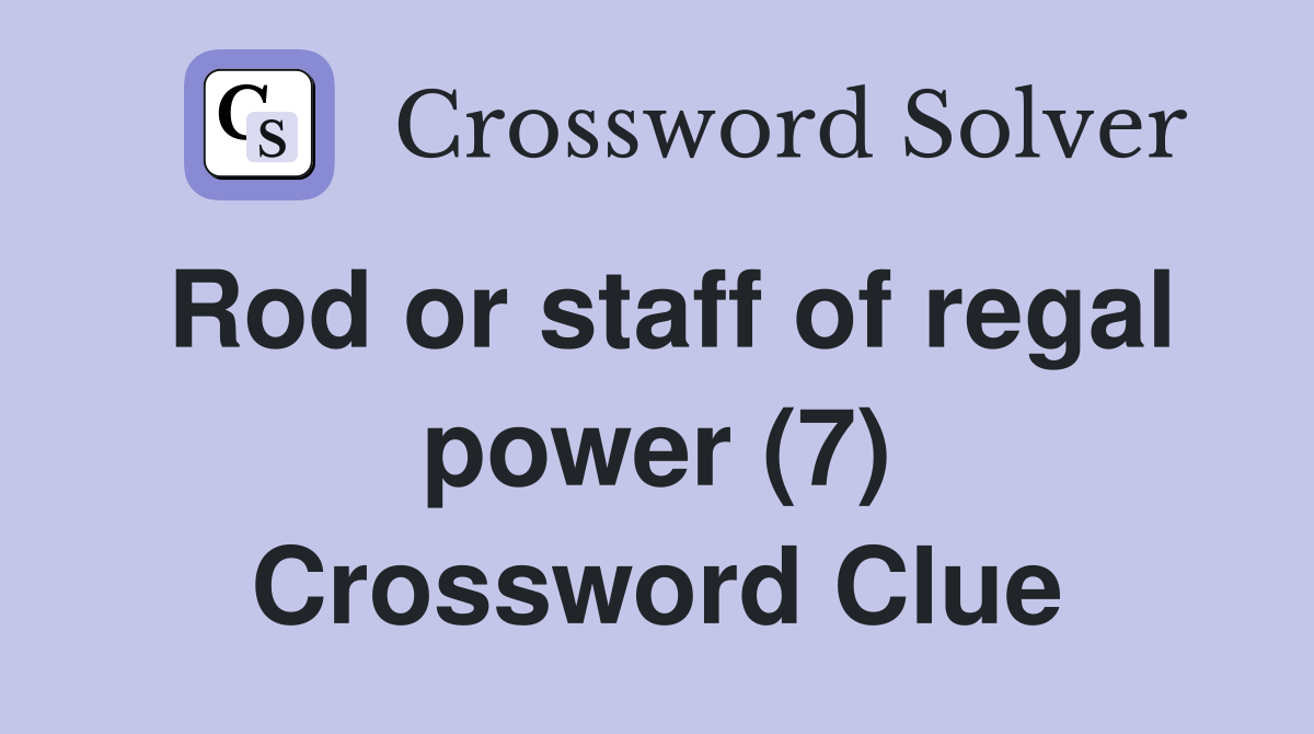 Rod or staff of regal power (7) Crossword Clue