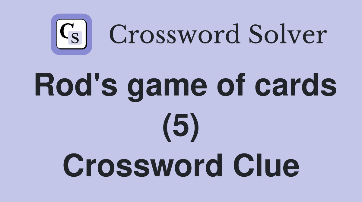 Rod's game of cards (5) Crossword Clue
