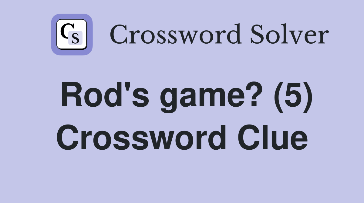 Rod's game? (5) Crossword Clue