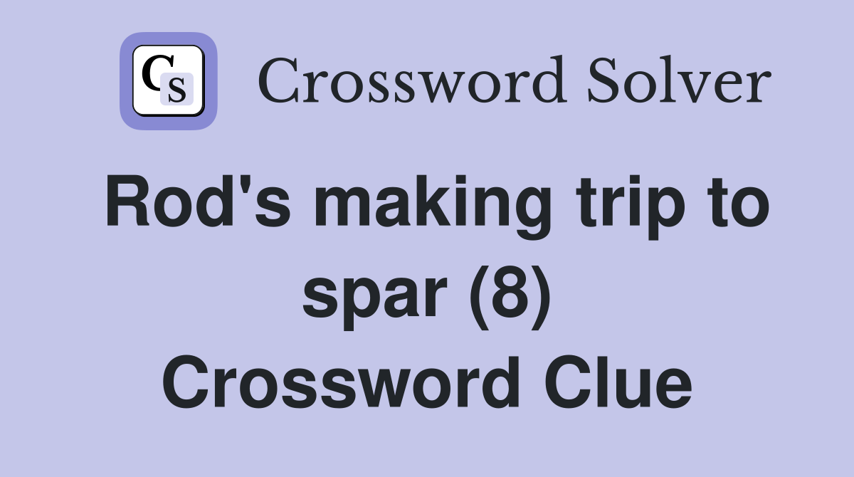 Rod's making trip to spar (8) Crossword Clue
