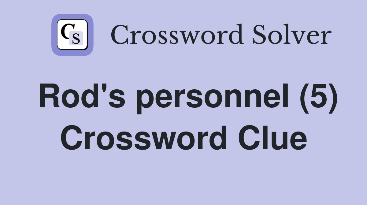 Rod's personnel (5) Crossword Clue