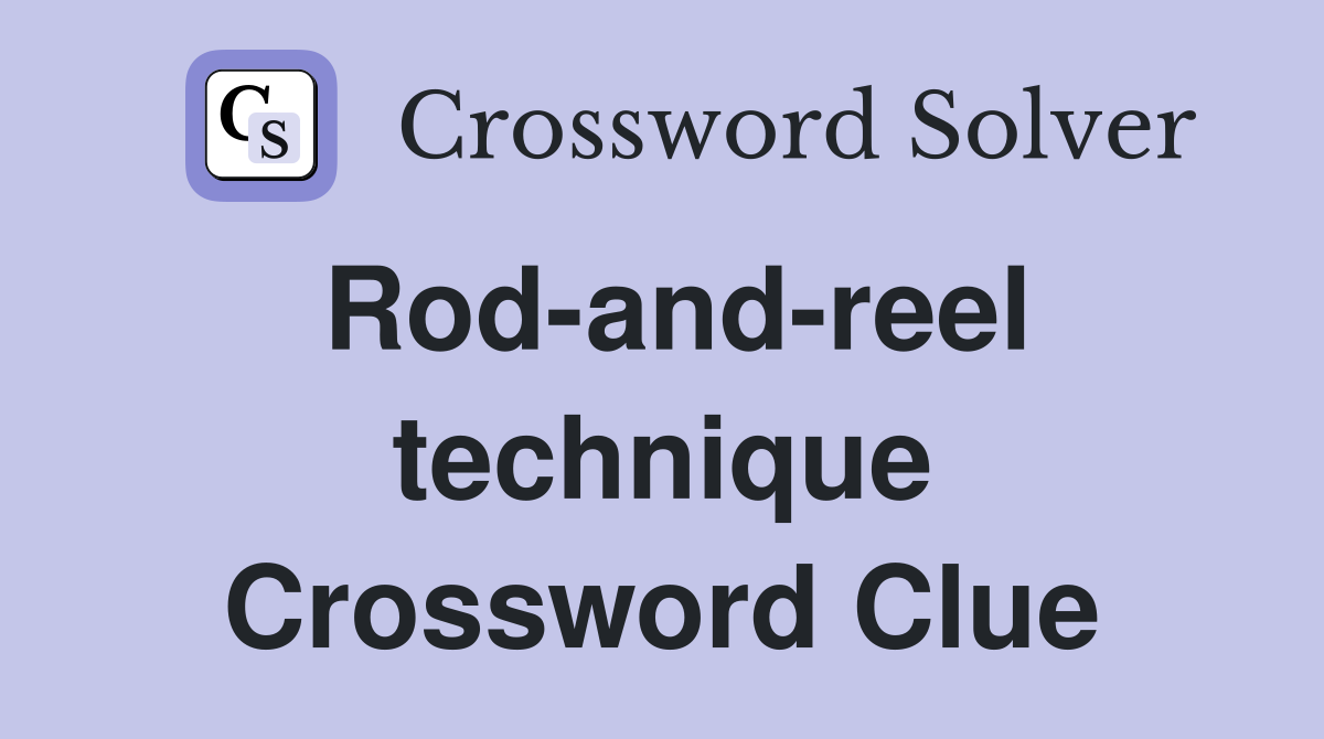 Rod-and-reel technique Crossword Clue