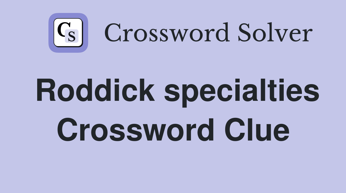 Roddick specialties Crossword Clue