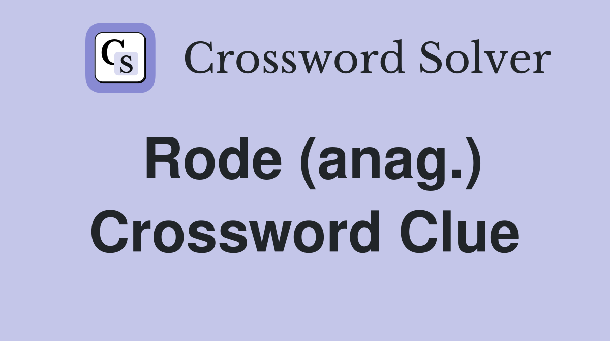 Rode (anag.) Crossword Clue