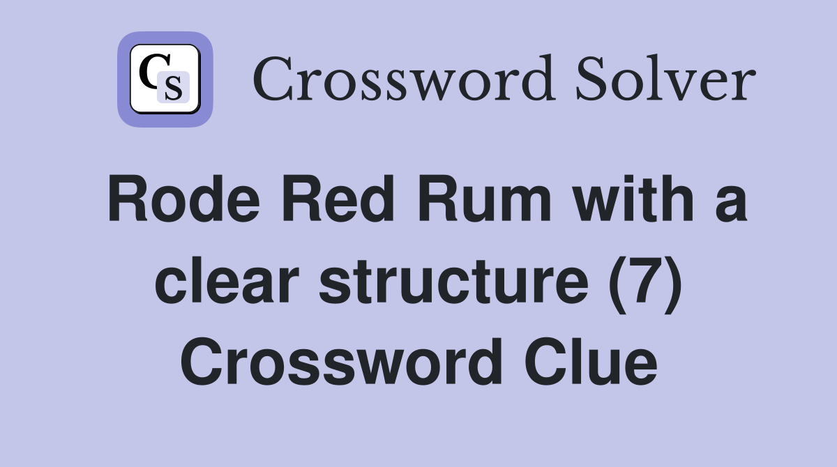 Rode Red Rum with a clear structure (7) Crossword Clue