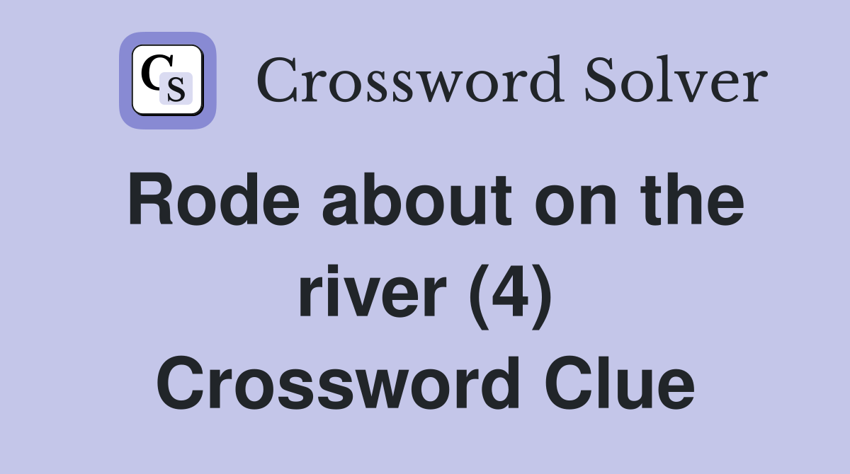 Rode about on the river (4) Crossword Clue