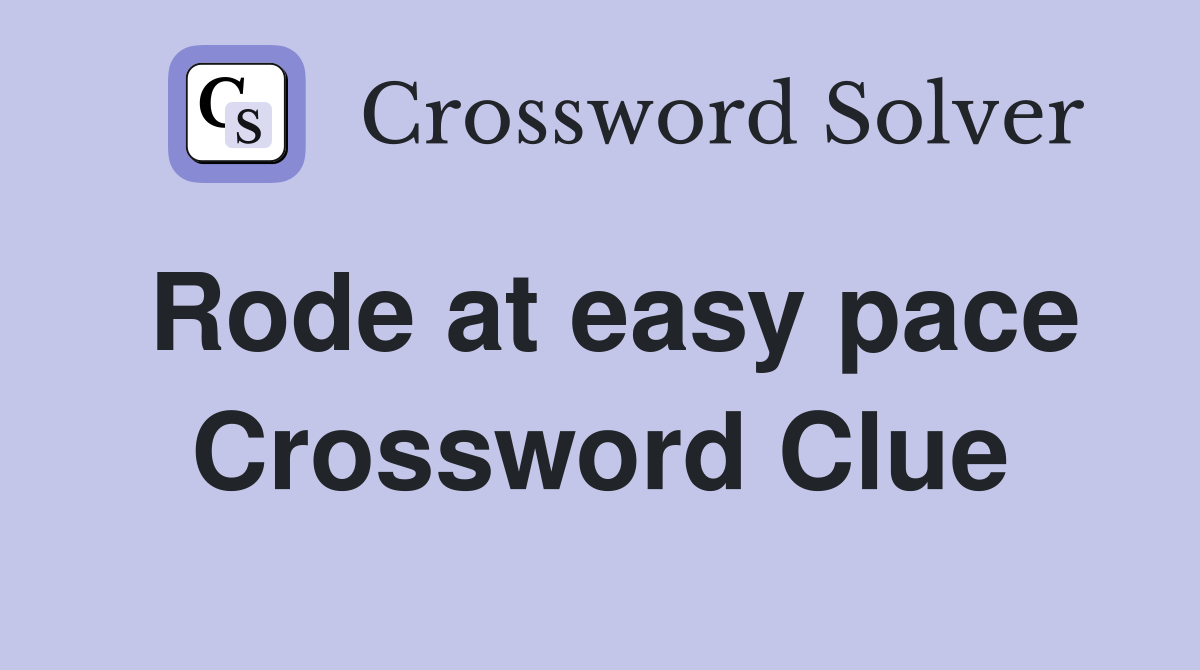Rode at easy pace Crossword Clue