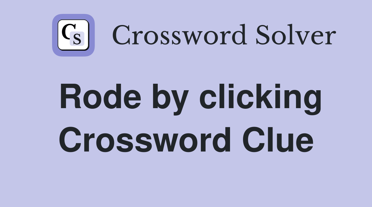 Rode by clicking Crossword Clue