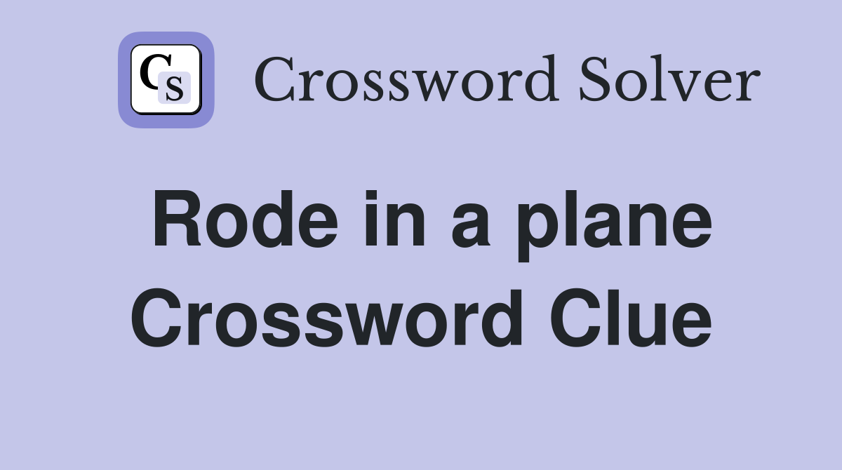 Rode in a plane Crossword Clue