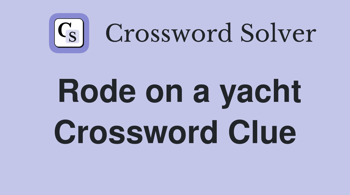 Rode on a yacht Crossword Clue