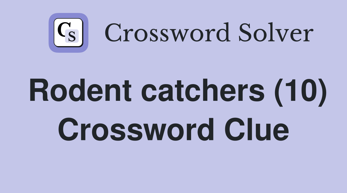 Rodent catchers (10) Crossword Clue