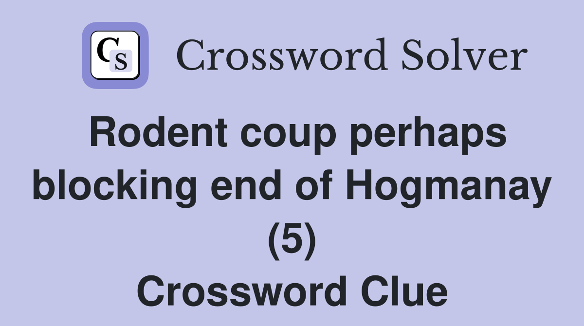 Rodent coup perhaps blocking end of Hogmanay (5) Crossword Clue
