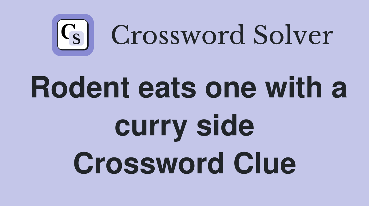 Rodent eats one with a curry side Crossword Clue