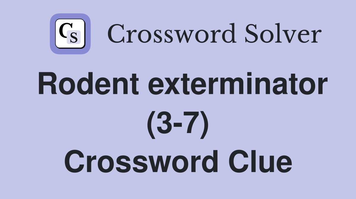 Rodent exterminator (3-7) Crossword Clue