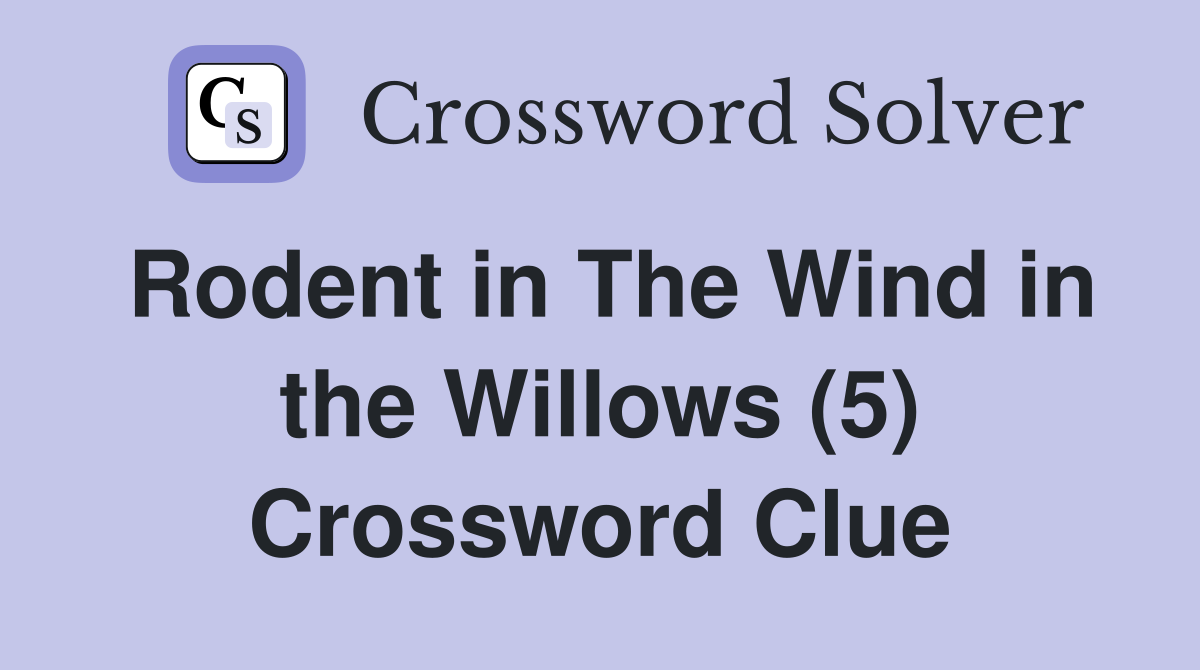 Rodent in The Wind in the Willows (5) Crossword Clue