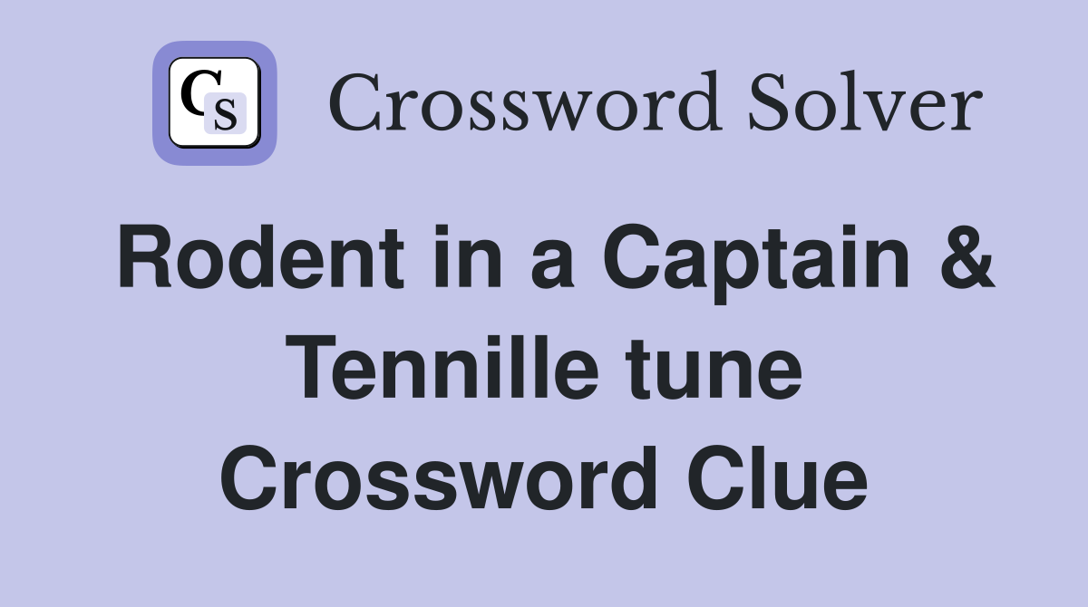 Rodent in a Captain & Tennille tune Crossword Clue