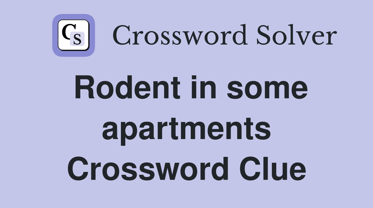 Rodent in some apartments Crossword Clue