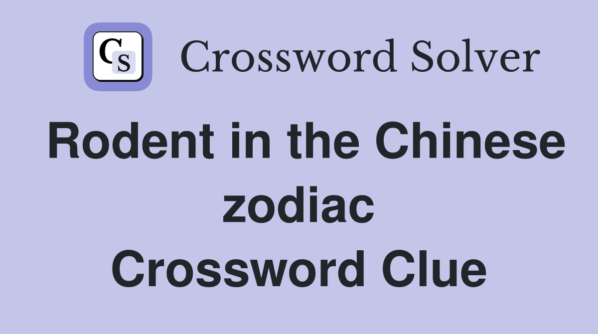 Rodent in the Chinese zodiac Crossword Clue