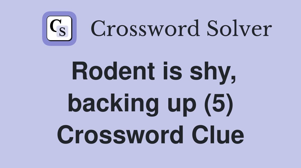 Rodent is shy, backing up (5) Crossword Clue