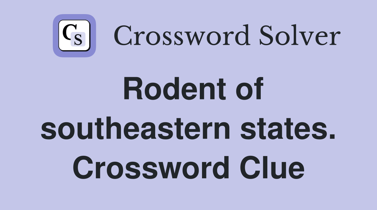 Rodent of southeastern states. Crossword Clue