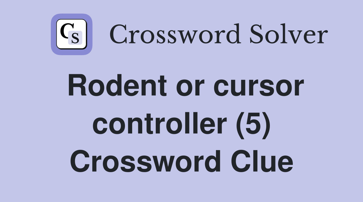 Rodent or cursor controller (5) Crossword Clue