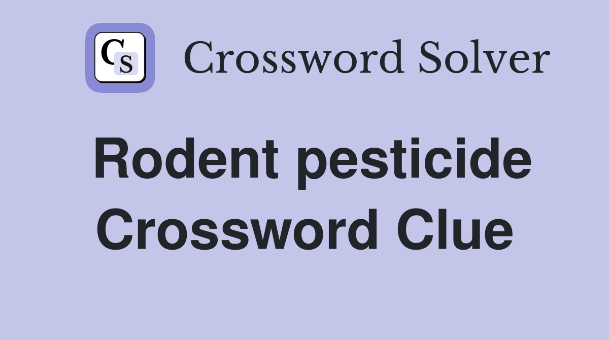 Rodent pesticide Crossword Clue