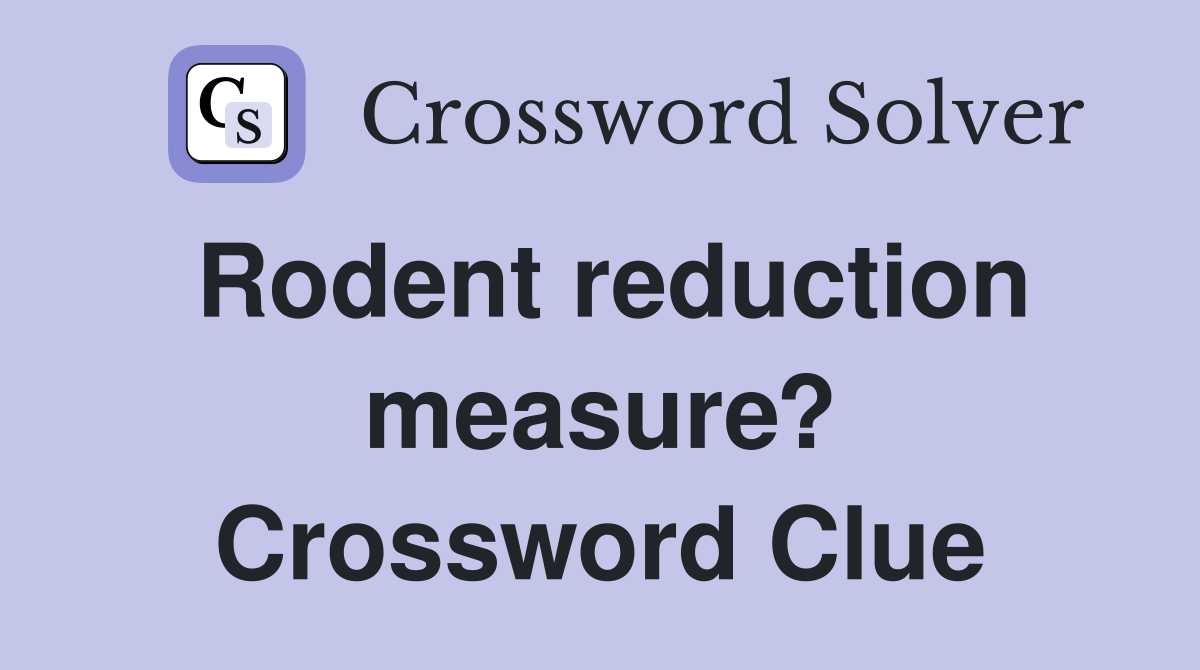 Rodent reduction measure? Crossword Clue