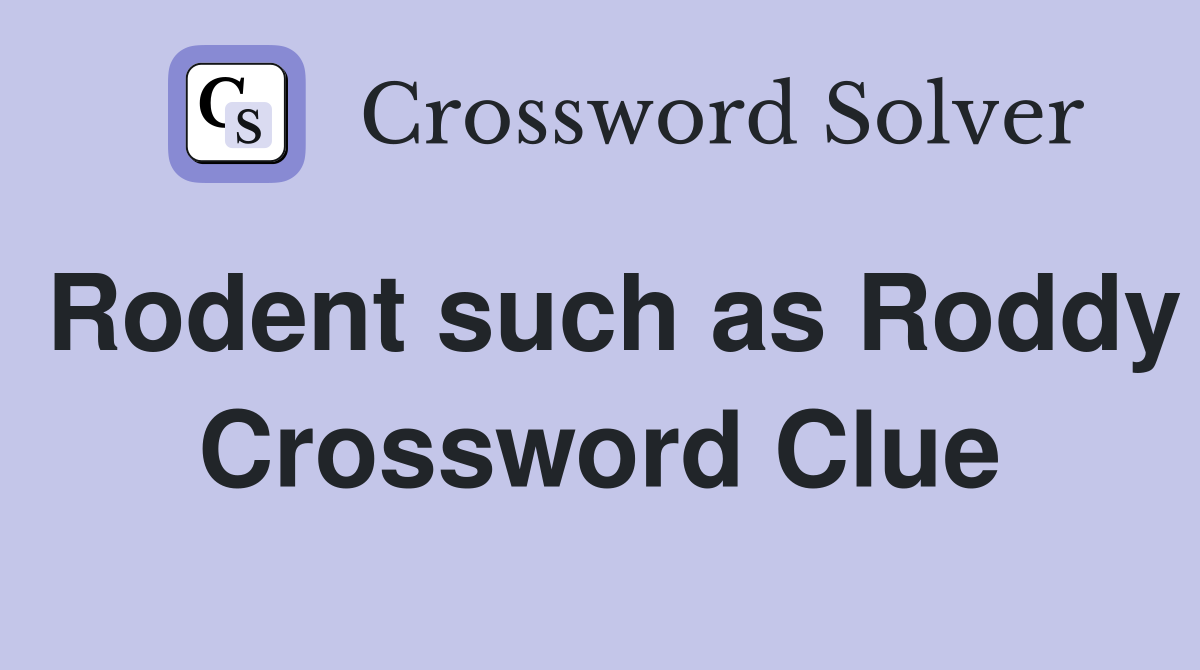 Rodent such as Roddy Crossword Clue
