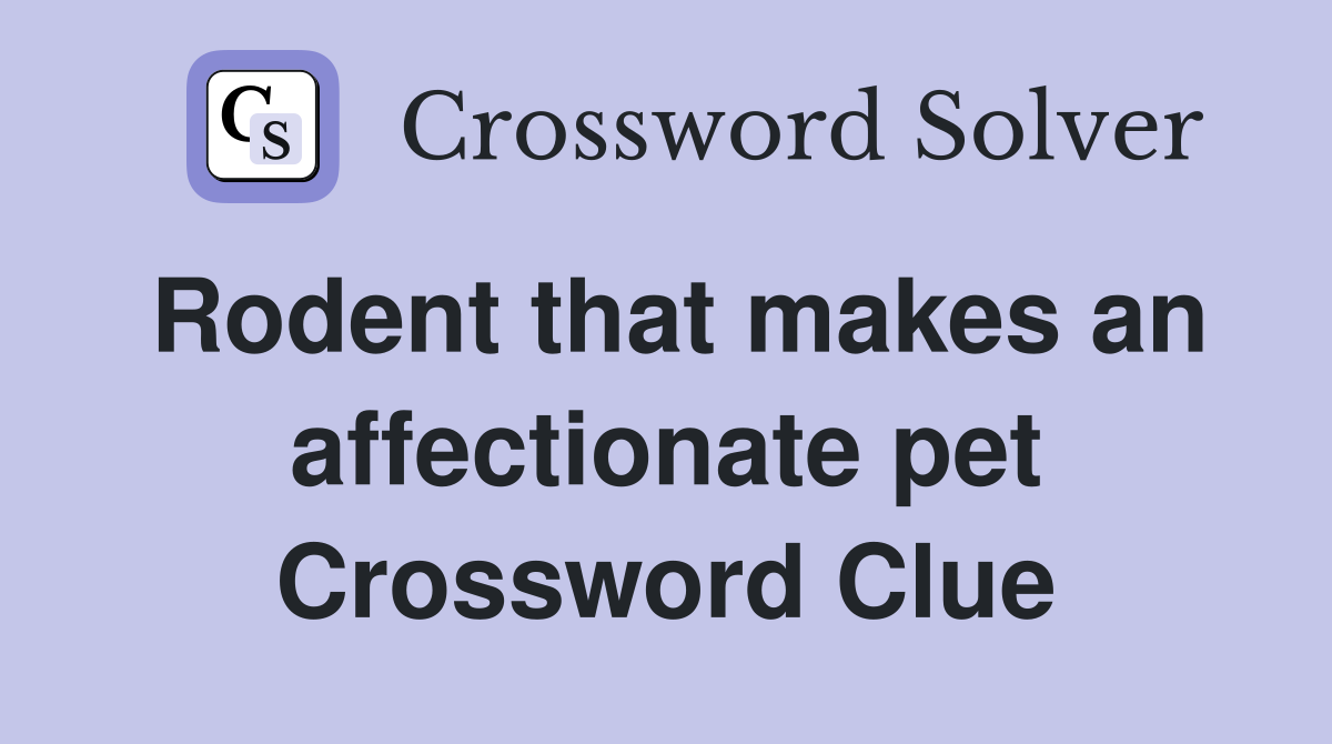 Rodent that makes an affectionate pet Crossword Clue