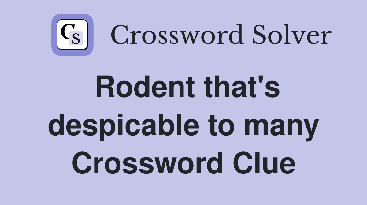 Rodent that's despicable to many Crossword Clue