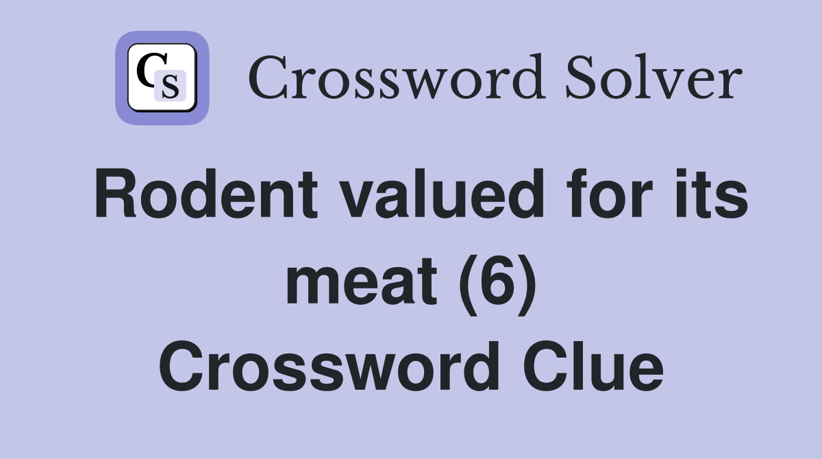 Rodent valued for its meat (6) Crossword Clue
