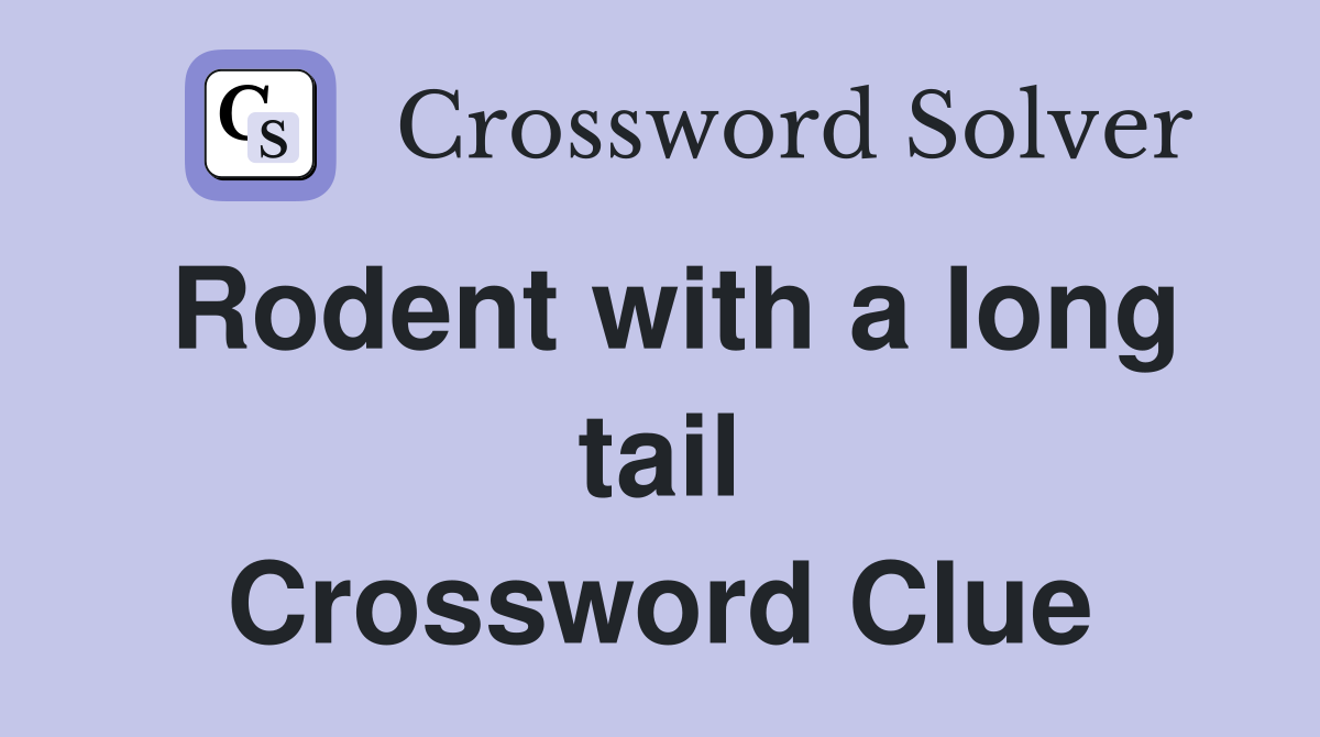 Rodent with a long tail Crossword Clue