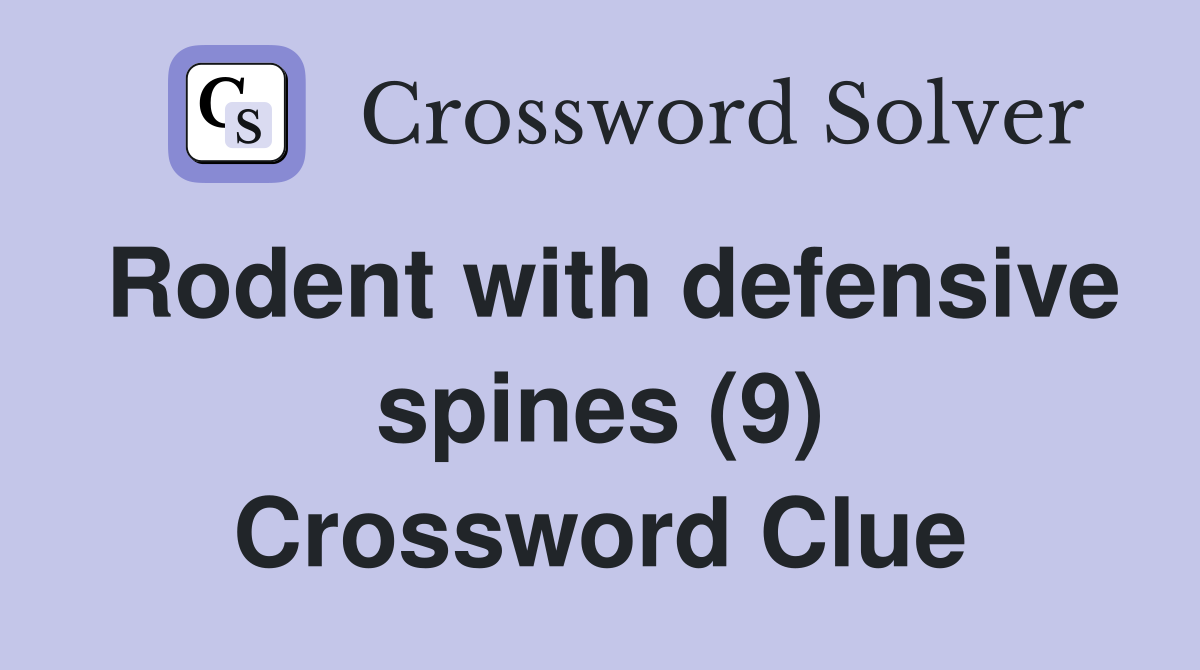 Rodent with defensive spines (9) Crossword Clue
