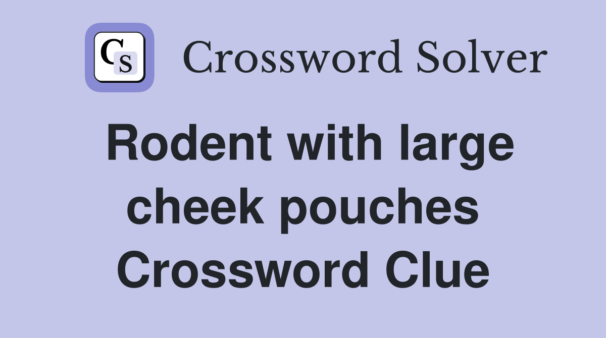 Rodent with large cheek pouches Crossword Clue