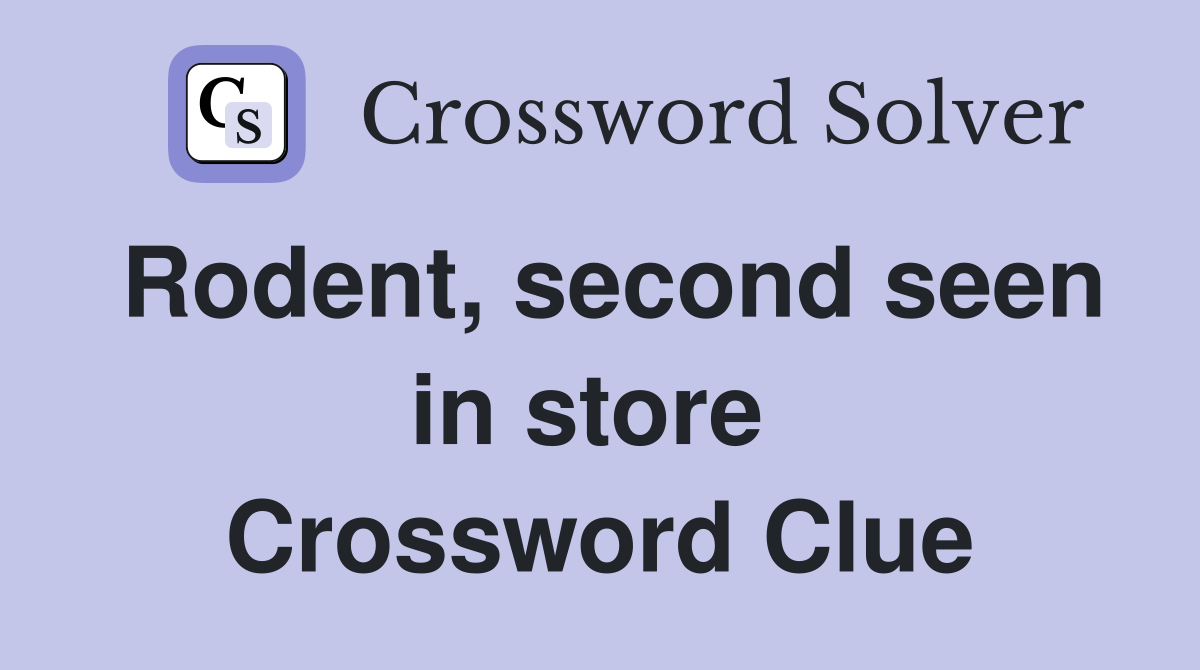 Rodent, second seen in store  Crossword Clue