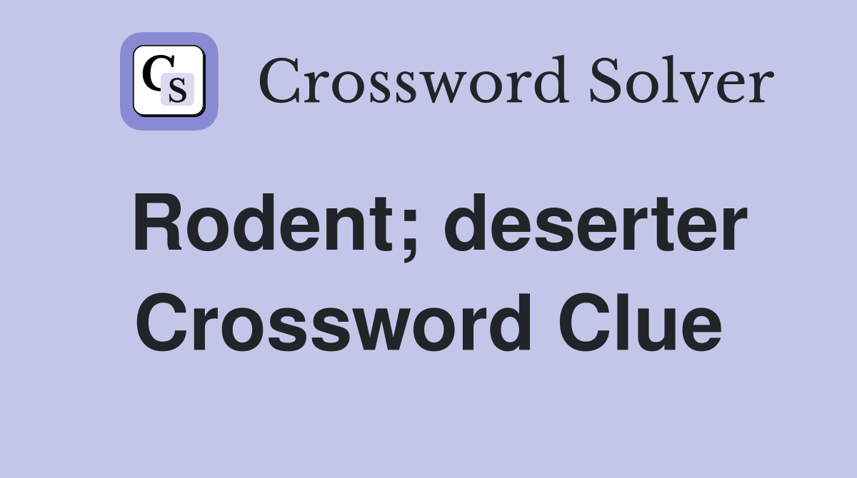 Rodent; deserter Crossword Clue