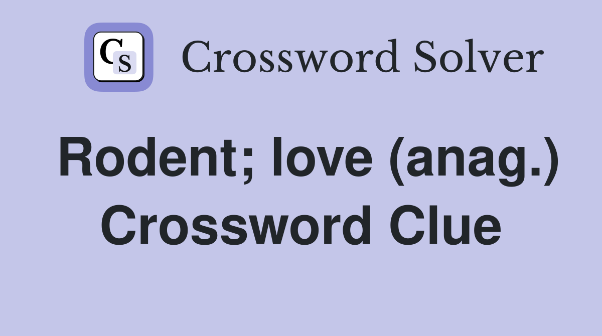 Rodent; love (anag.) Crossword Clue