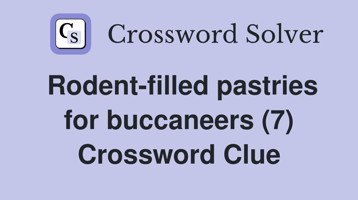 Rodent-filled pastries for buccaneers (7) Crossword Clue