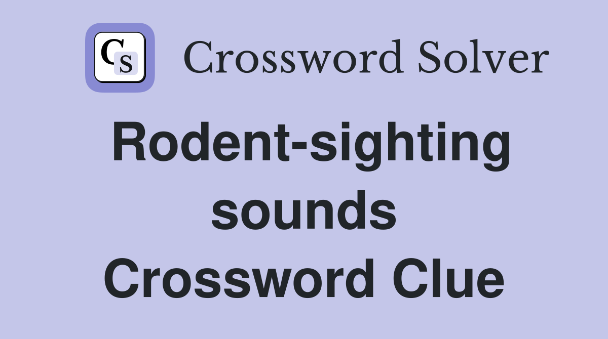 Rodent-sighting sounds Crossword Clue