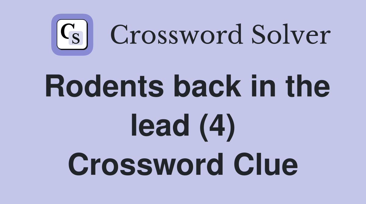 Rodents back in the lead (4) Crossword Clue