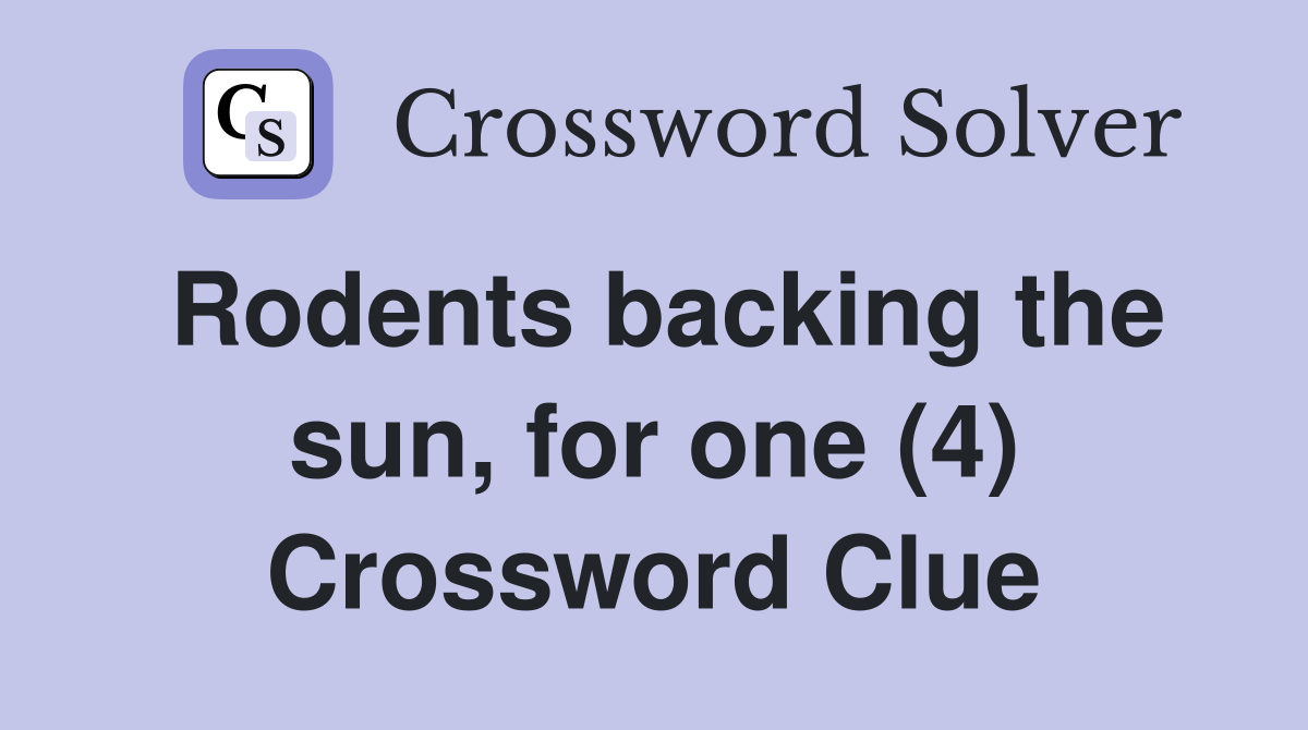 Rodents backing the sun, for one (4) Crossword Clue