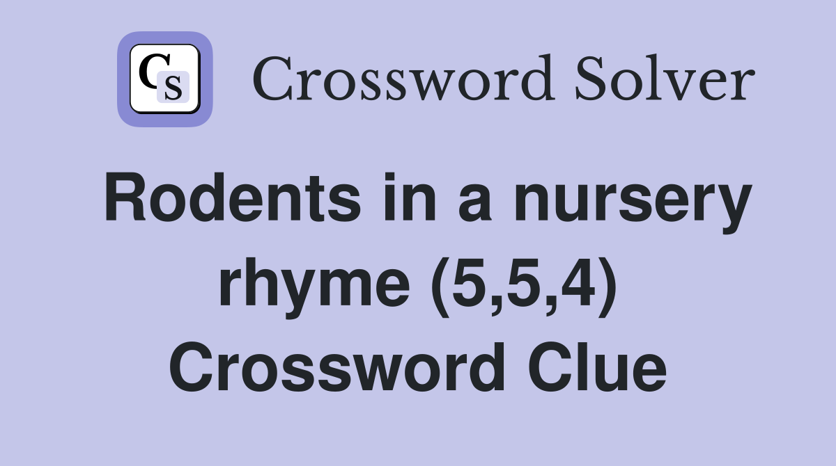 Rodents in a nursery rhyme (5,5,4) Crossword Clue
