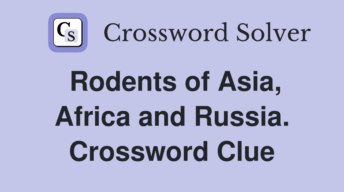 Rodents of Asia, Africa and Russia. Crossword Clue