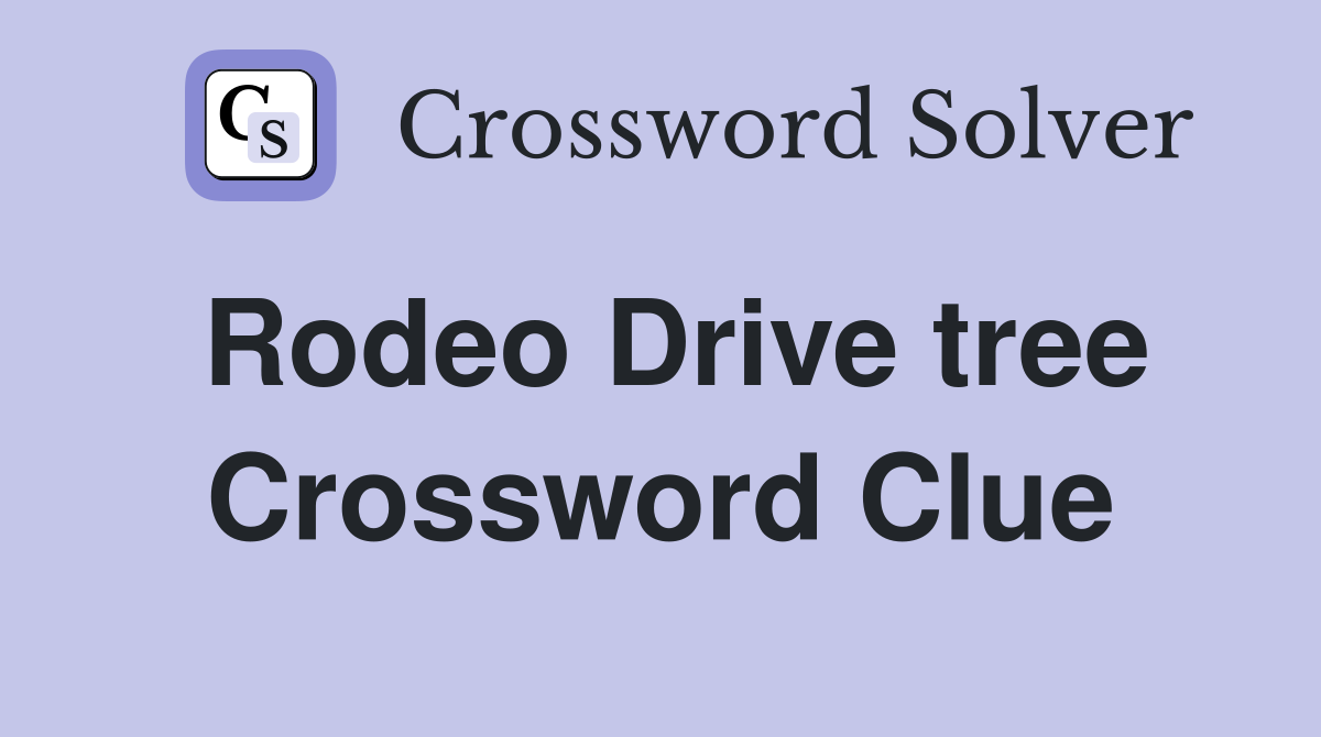 Rodeo Drive tree Crossword Clue