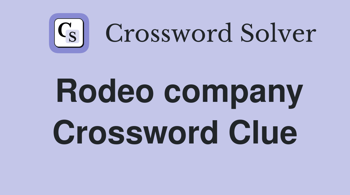 Rodeo company Crossword Clue