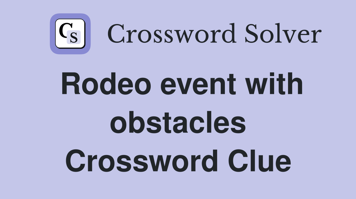 Rodeo event with obstacles Crossword Clue