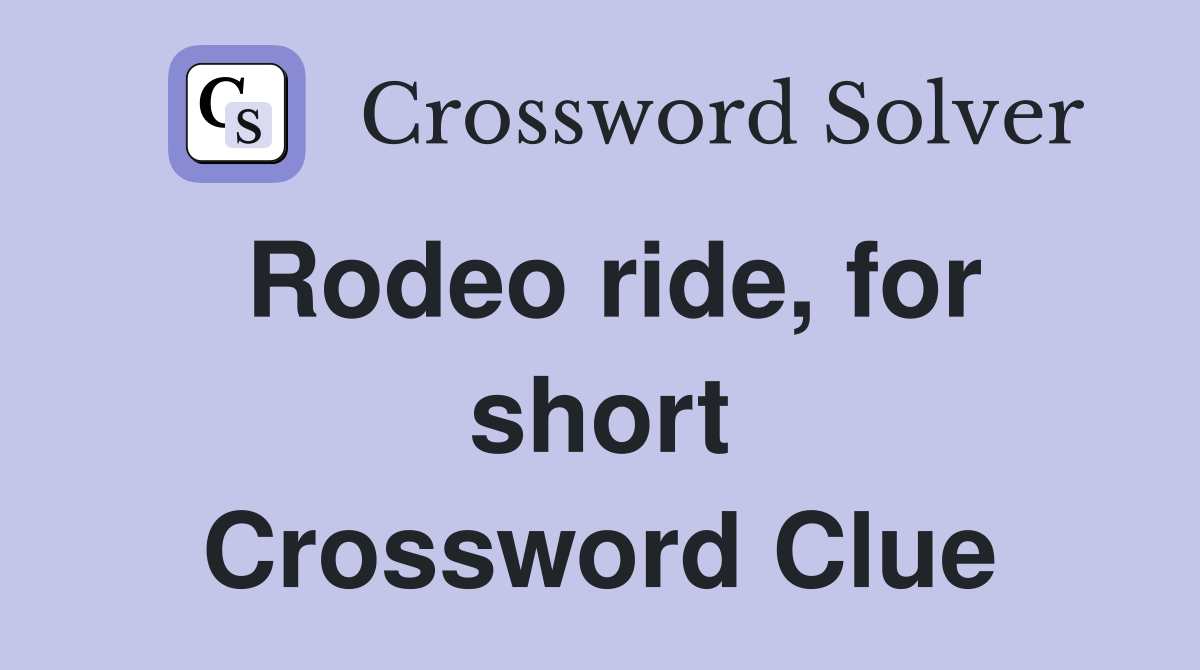Rodeo ride, for short Crossword Clue