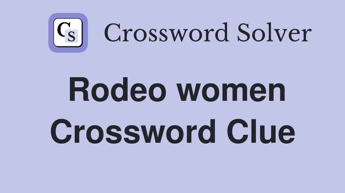 Rodeo women Crossword Clue